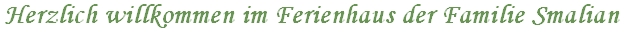 Herzlich willkommen im Ferienhaus der Familie Smalian